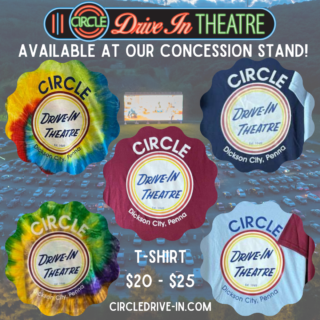 Circle Drive-In TShirts, ranging from $20 - $25, available at our Concession Stand during any event.